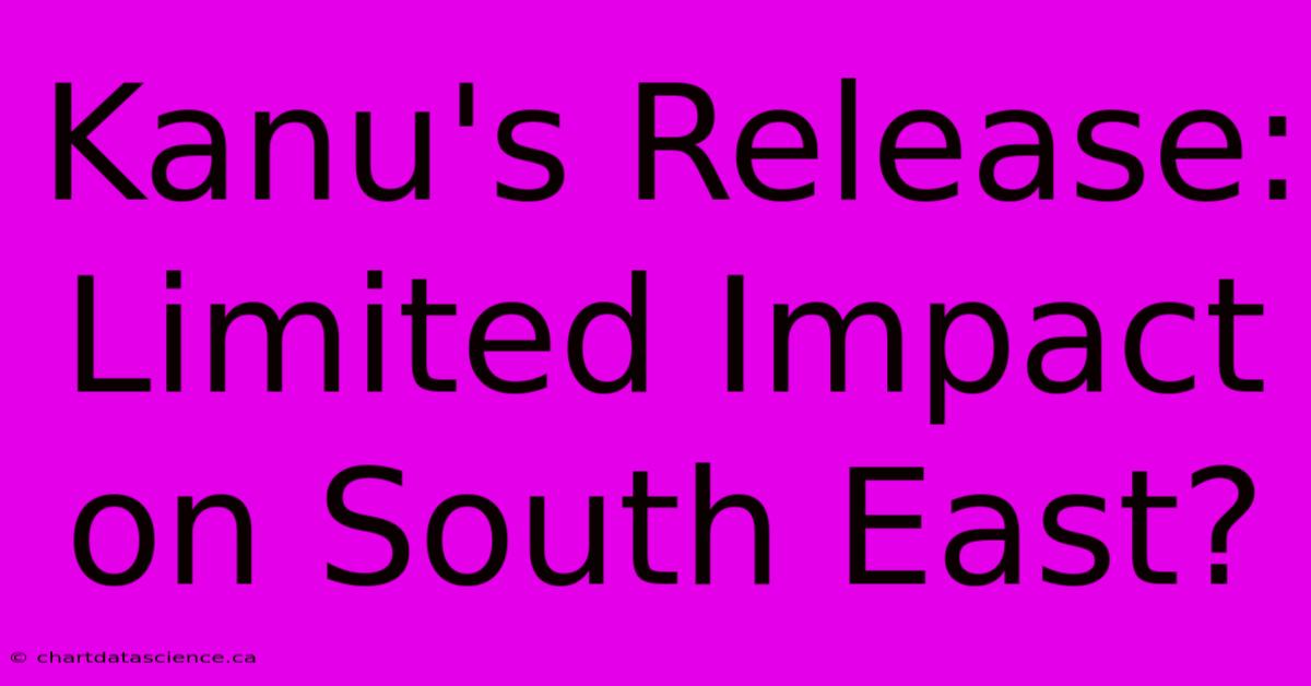 Kanu's Release:  Limited Impact On South East?