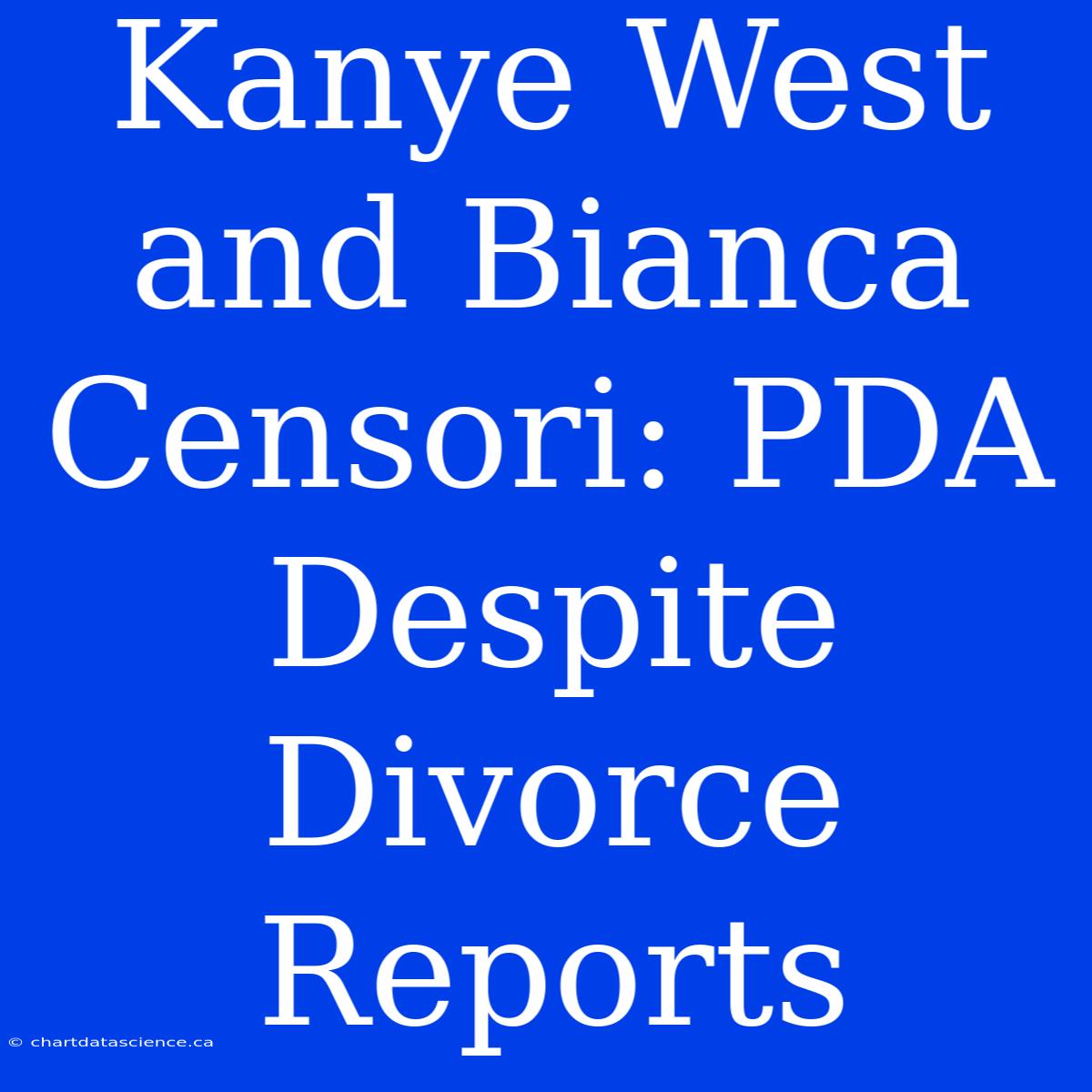 Kanye West And Bianca Censori: PDA Despite Divorce Reports