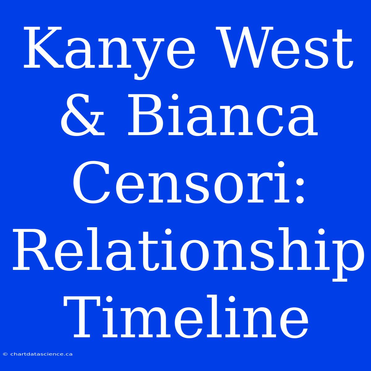 Kanye West & Bianca Censori: Relationship Timeline