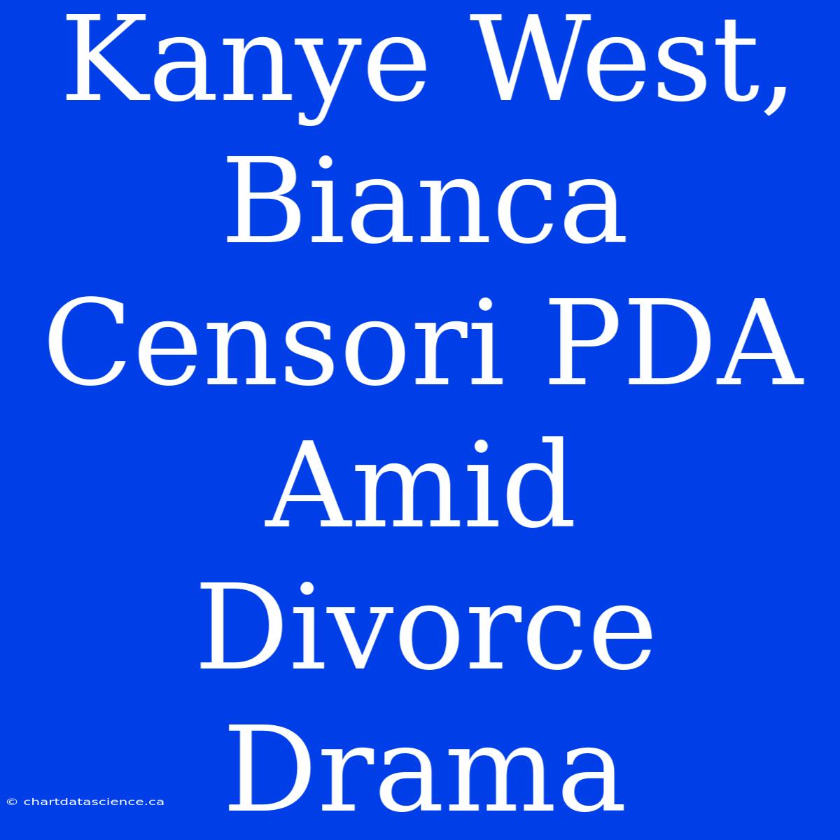 Kanye West, Bianca Censori PDA Amid Divorce Drama