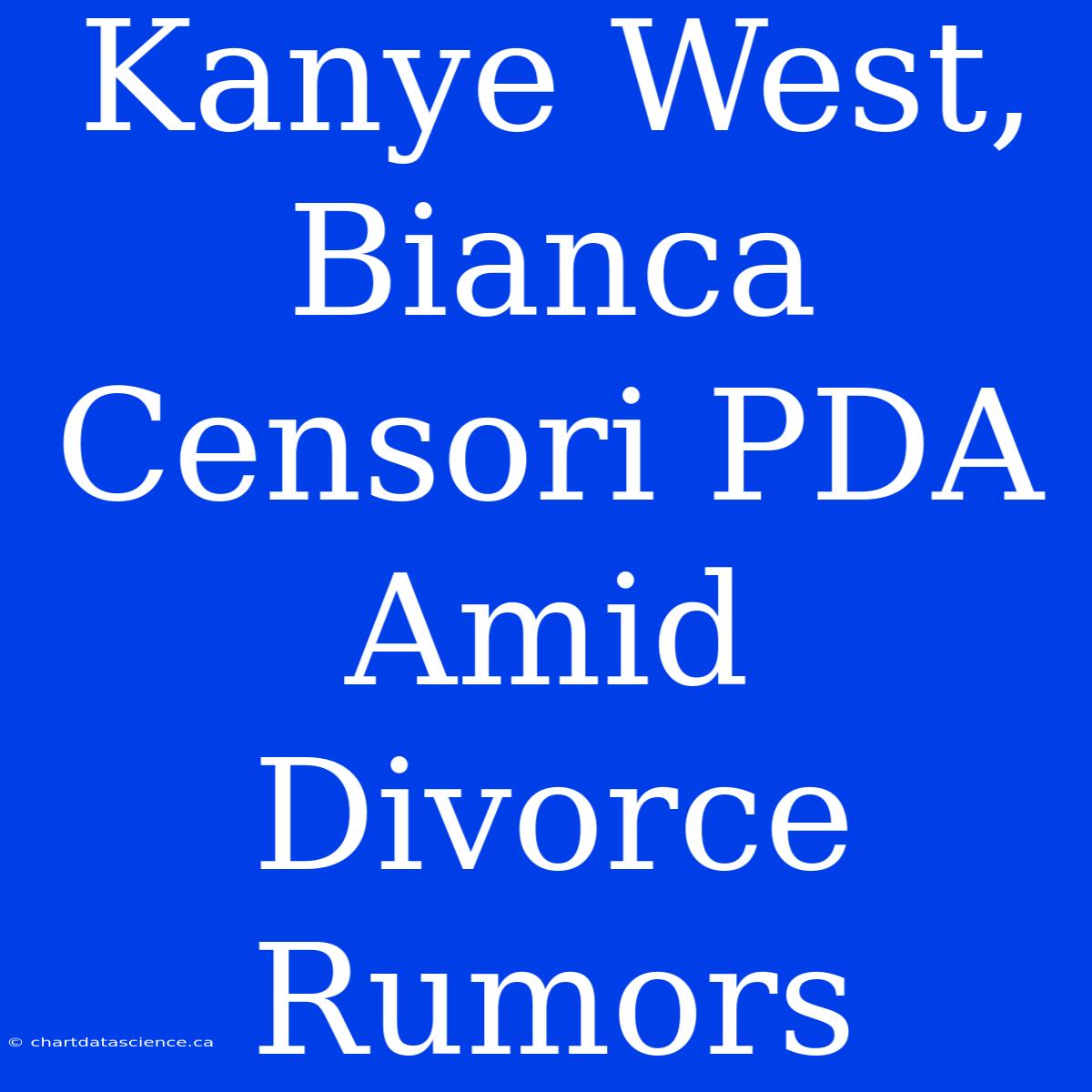 Kanye West, Bianca Censori PDA Amid Divorce Rumors