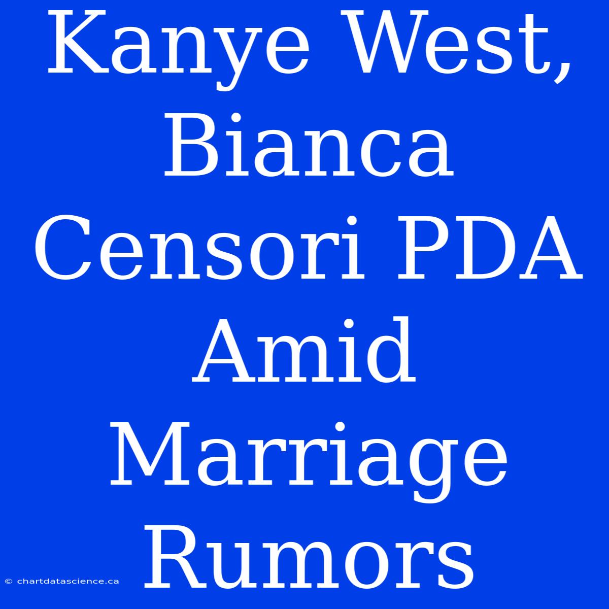 Kanye West, Bianca Censori PDA Amid Marriage Rumors