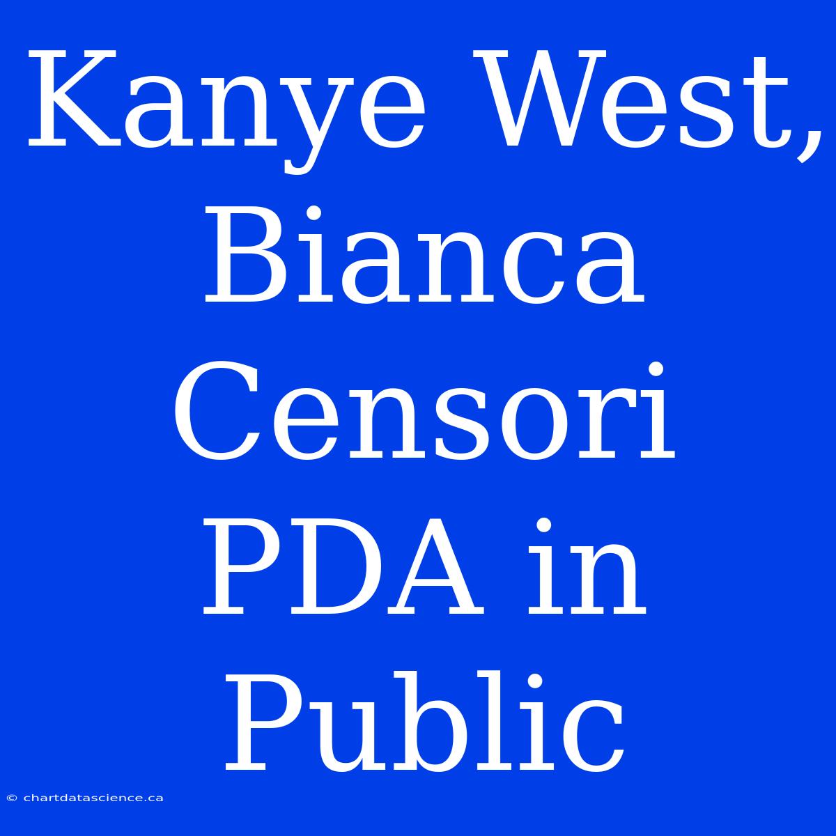 Kanye West, Bianca Censori PDA In Public