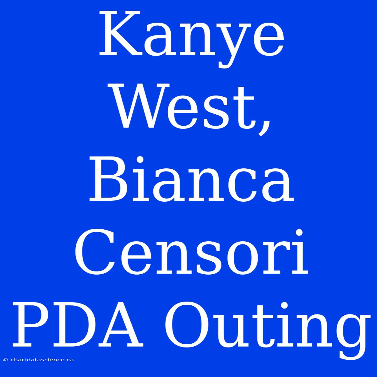 Kanye West, Bianca Censori PDA Outing