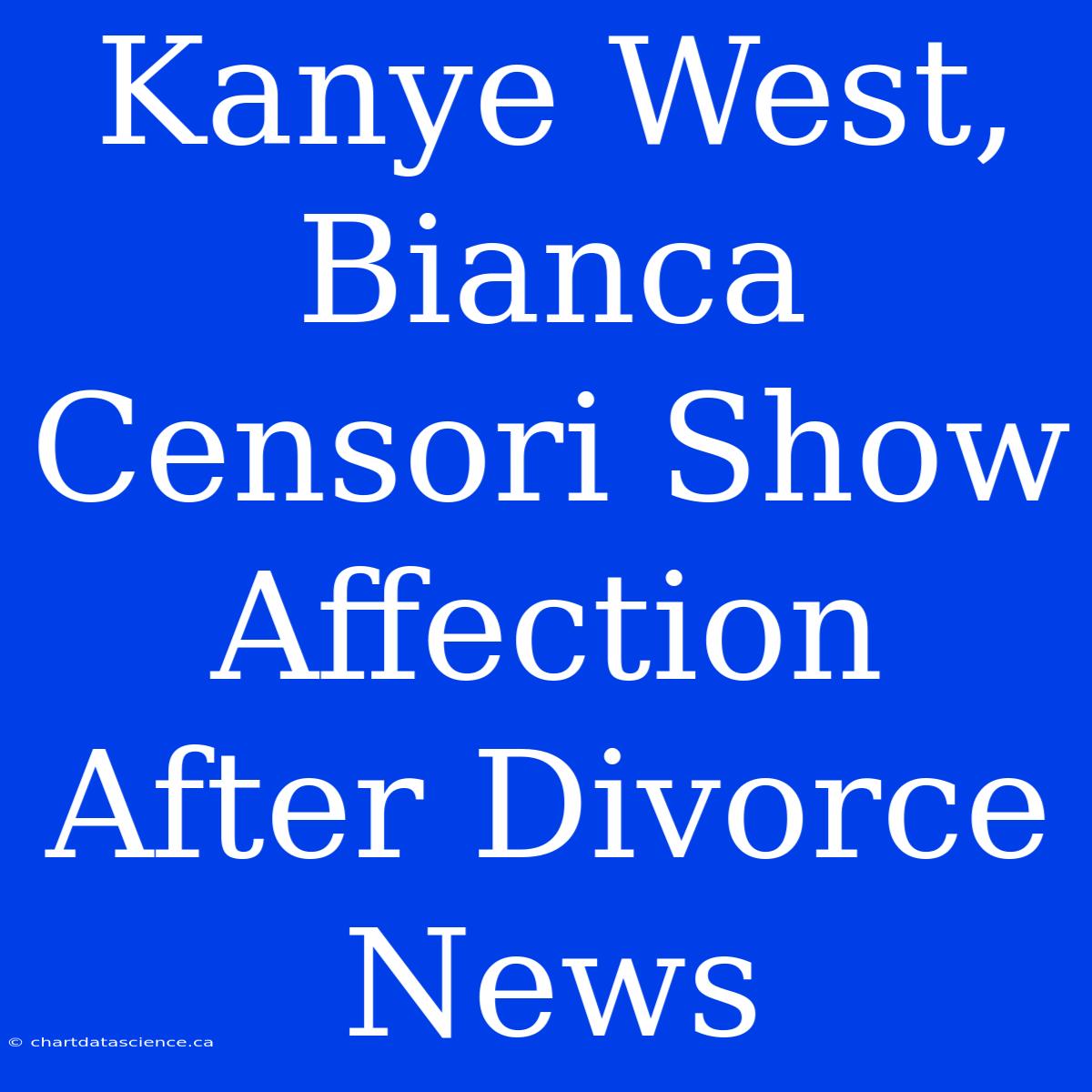 Kanye West, Bianca Censori Show Affection After Divorce News