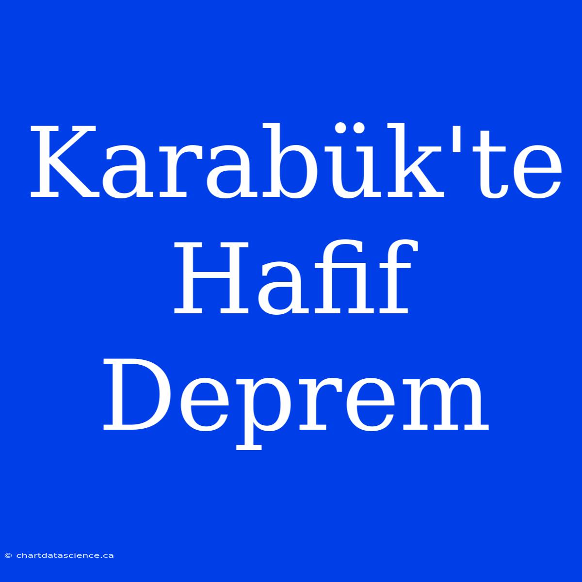 Karabük'te Hafif Deprem