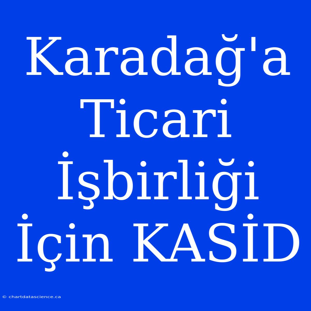 Karadağ'a Ticari İşbirliği İçin KASİD