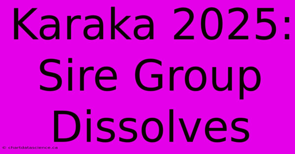 Karaka 2025: Sire Group Dissolves