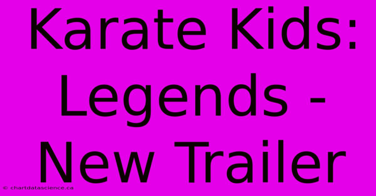 Karate Kids: Legends - New Trailer