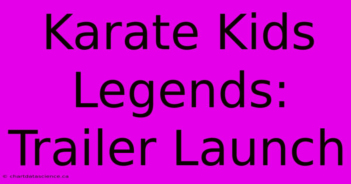 Karate Kids Legends: Trailer Launch