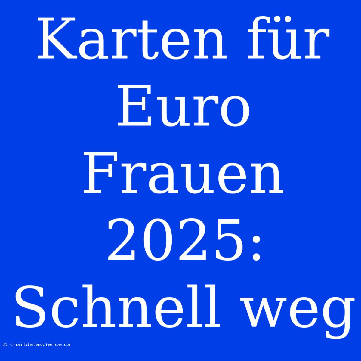 Karten Für Euro Frauen 2025: Schnell Weg