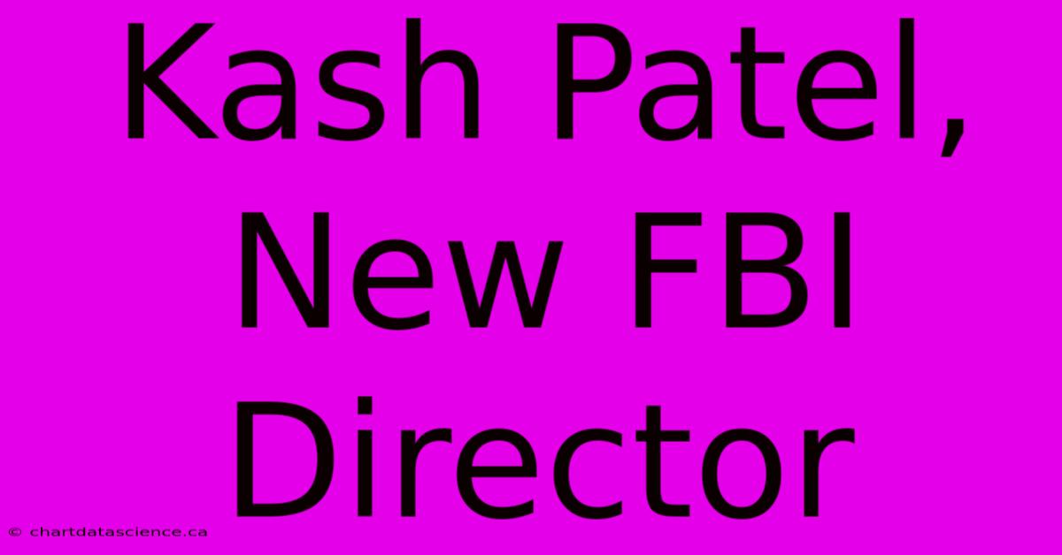 Kash Patel, New FBI Director