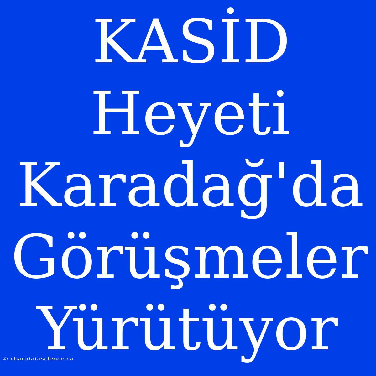 KASİD Heyeti Karadağ'da Görüşmeler Yürütüyor