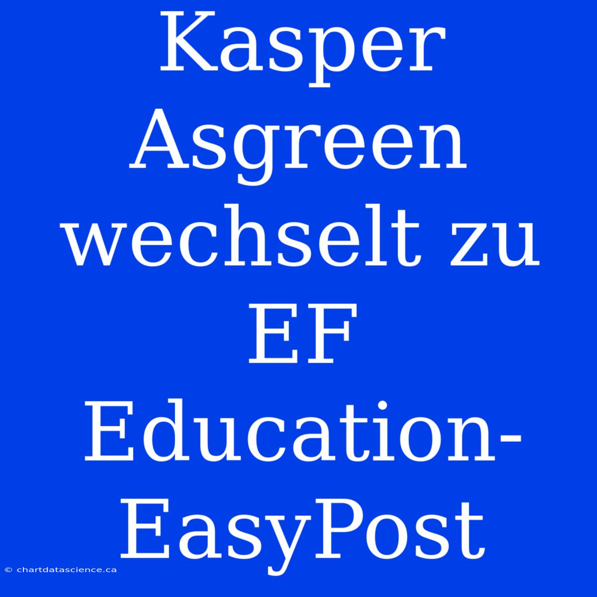 Kasper Asgreen Wechselt Zu EF Education-EasyPost