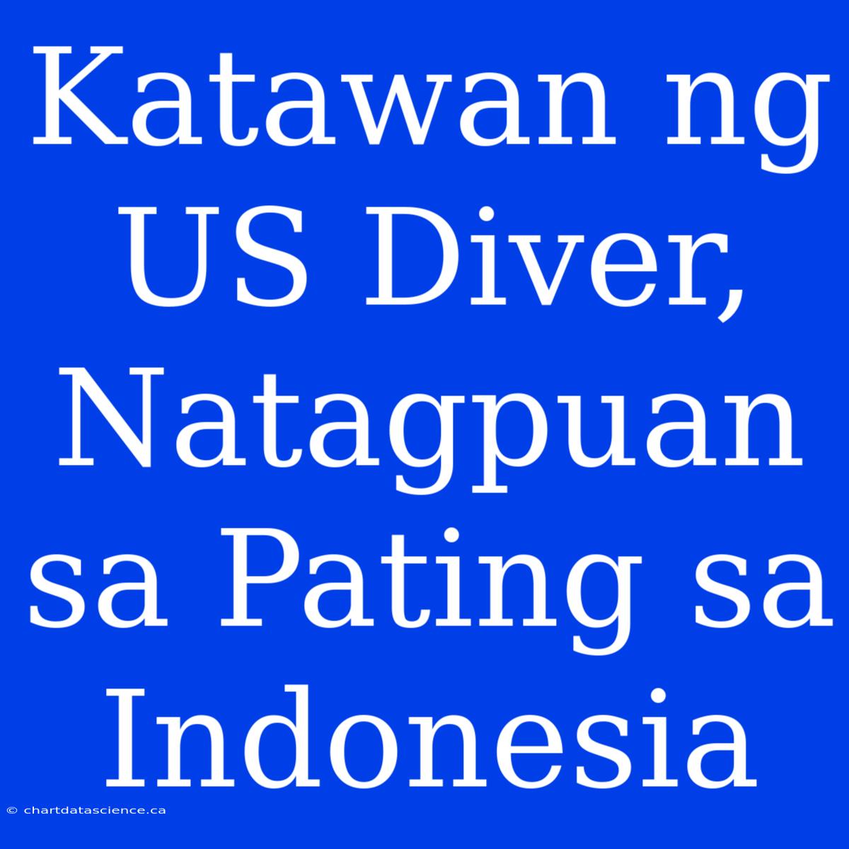 Katawan Ng US Diver, Natagpuan Sa Pating Sa Indonesia