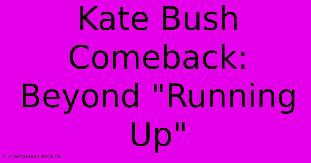 Kate Bush Comeback: Beyond 