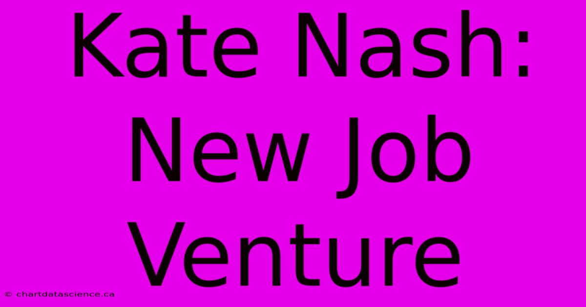 Kate Nash: New Job Venture