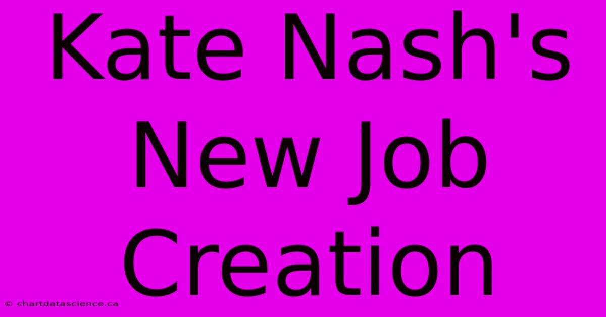 Kate Nash's New Job Creation