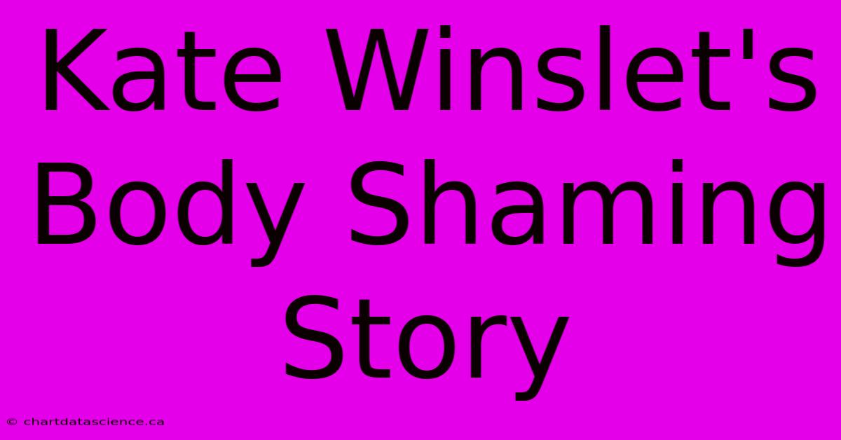 Kate Winslet's Body Shaming Story