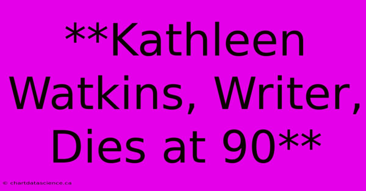 **Kathleen Watkins, Writer, Dies At 90**