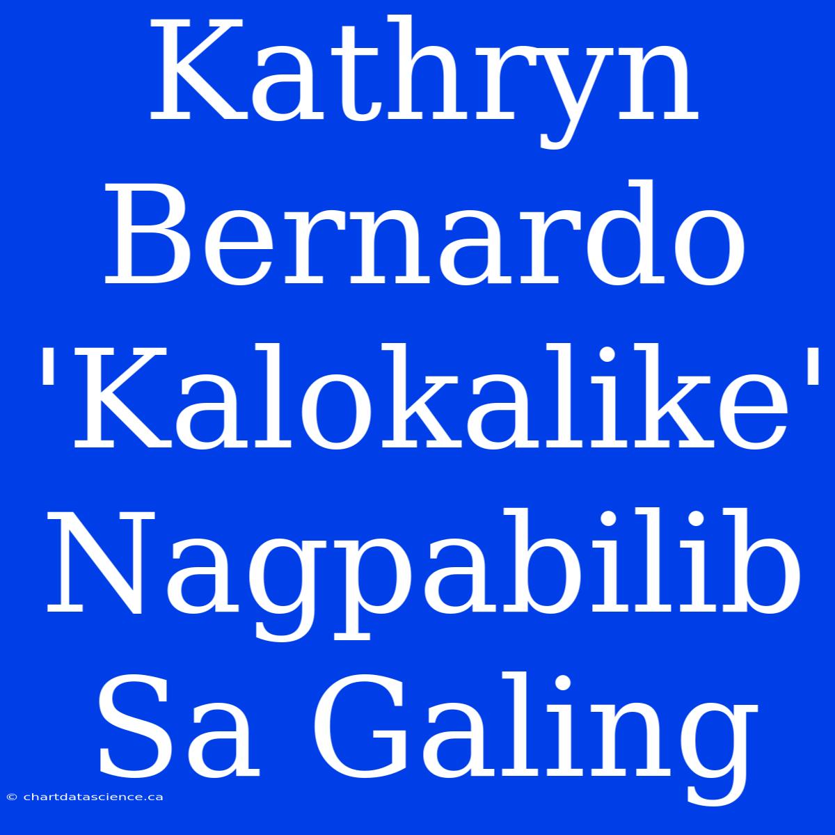 Kathryn Bernardo 'Kalokalike' Nagpabilib Sa Galing