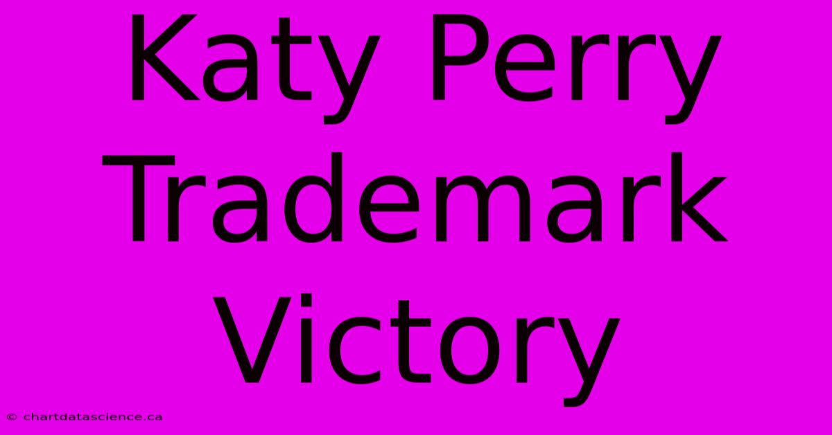 Katy Perry Trademark Victory