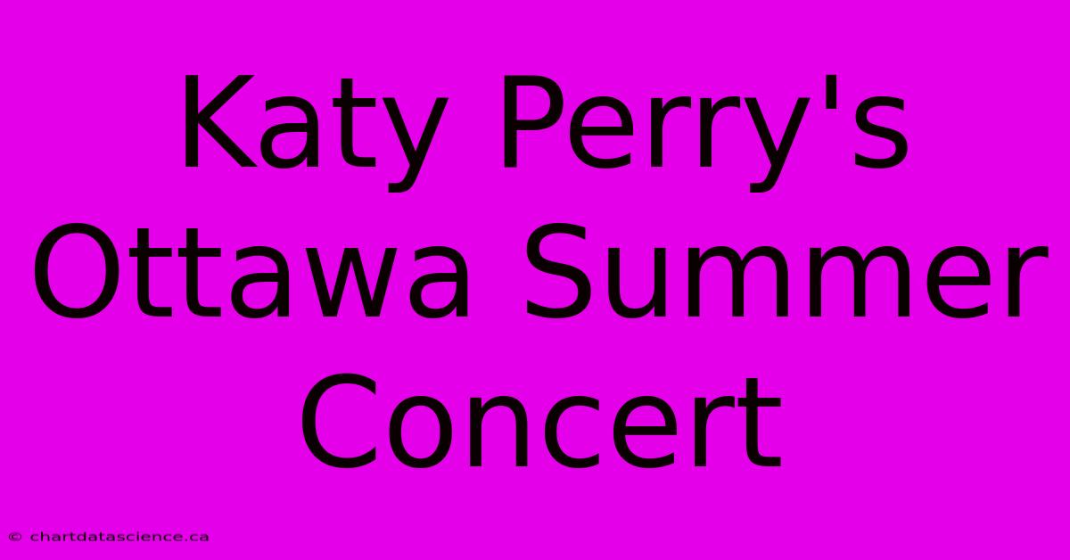 Katy Perry's Ottawa Summer Concert