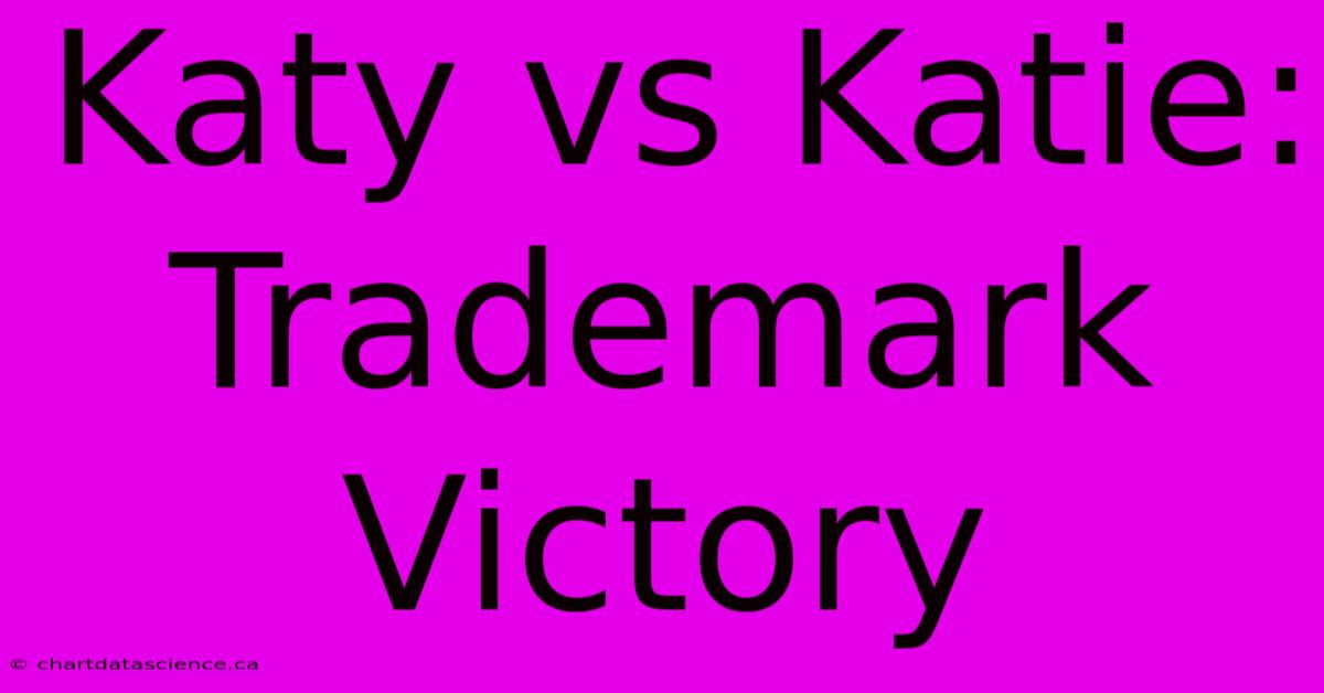 Katy Vs Katie: Trademark Victory