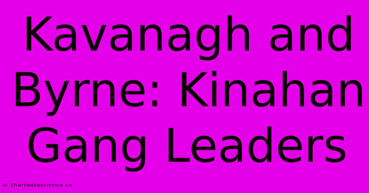 Kavanagh And Byrne: Kinahan Gang Leaders