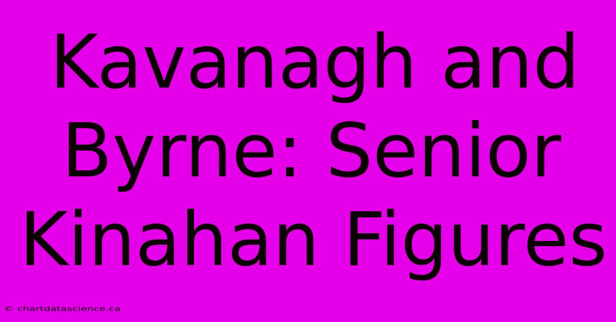 Kavanagh And Byrne: Senior Kinahan Figures 