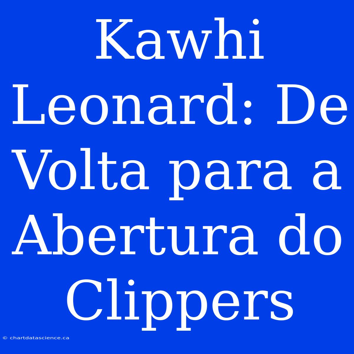 Kawhi Leonard: De Volta Para A Abertura Do Clippers