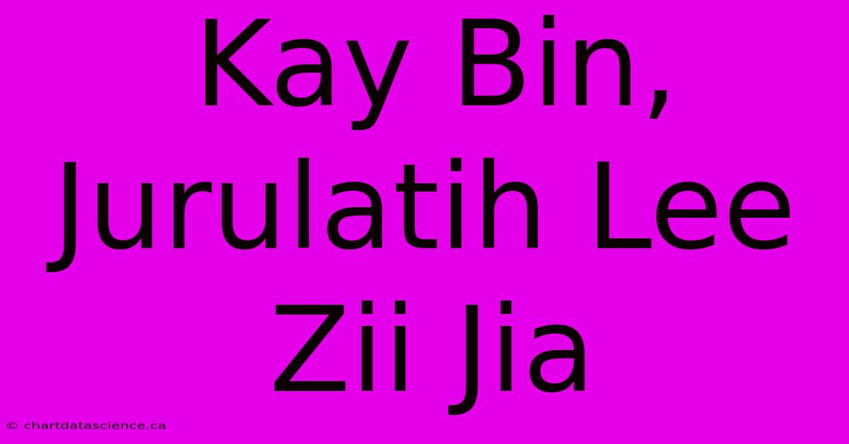 Kay Bin, Jurulatih Lee Zii Jia