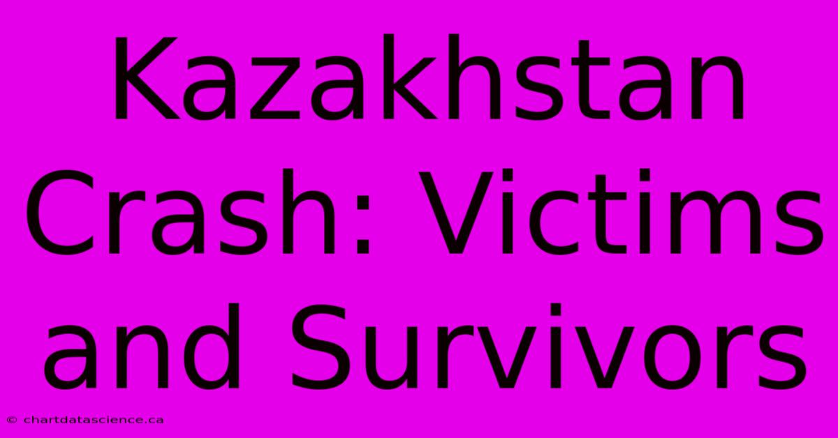 Kazakhstan Crash: Victims And Survivors