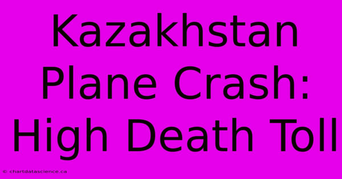 Kazakhstan Plane Crash: High Death Toll