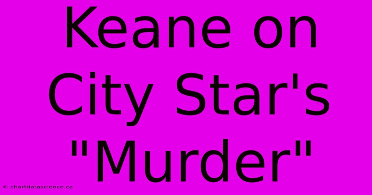 Keane On City Star's 