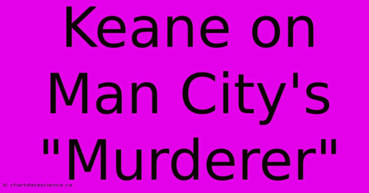 Keane On Man City's 