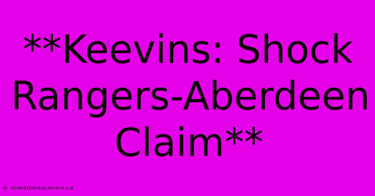 **Keevins: Shock Rangers-Aberdeen Claim**