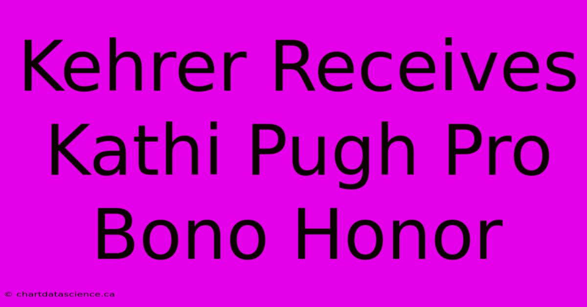 Kehrer Receives Kathi Pugh Pro Bono Honor