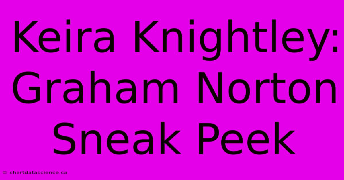 Keira Knightley: Graham Norton Sneak Peek