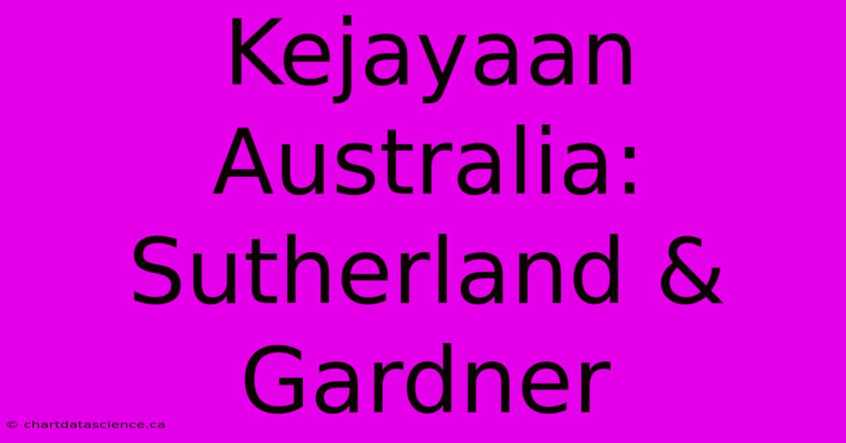 Kejayaan Australia: Sutherland & Gardner