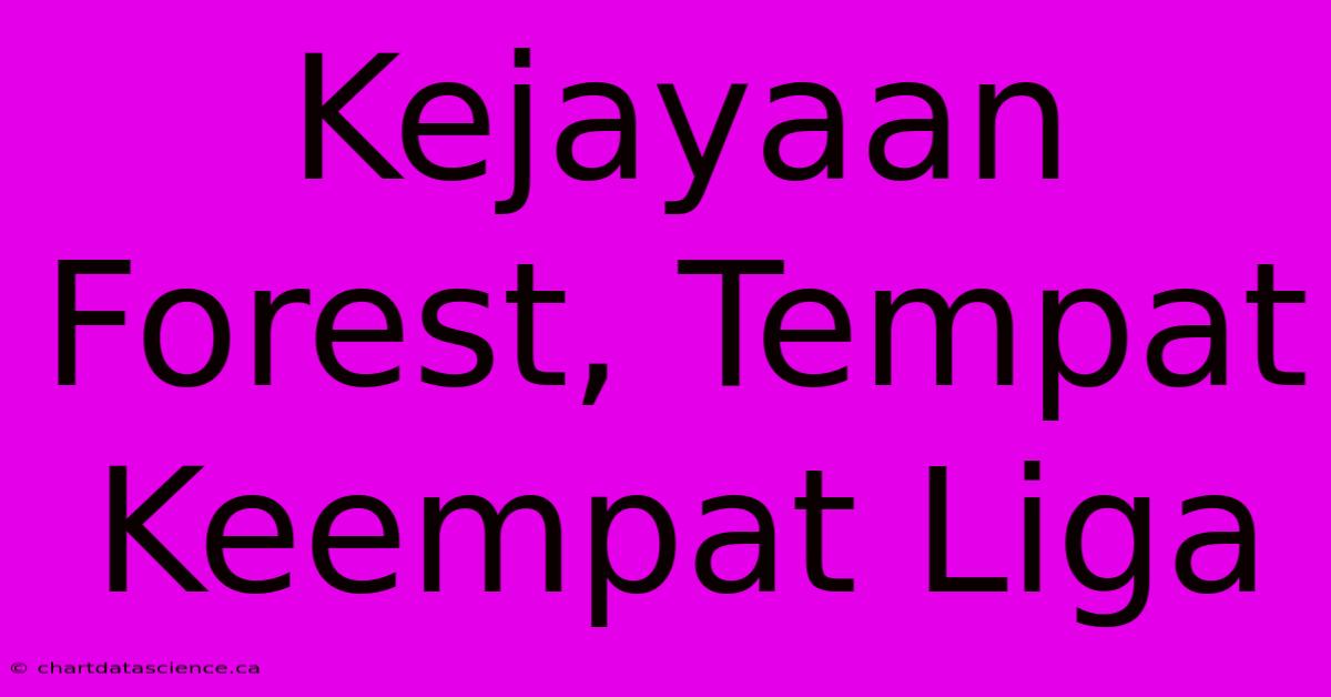 Kejayaan Forest, Tempat Keempat Liga