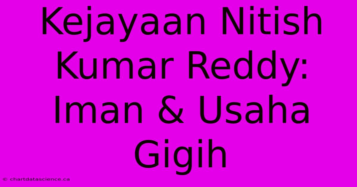 Kejayaan Nitish Kumar Reddy: Iman & Usaha Gigih