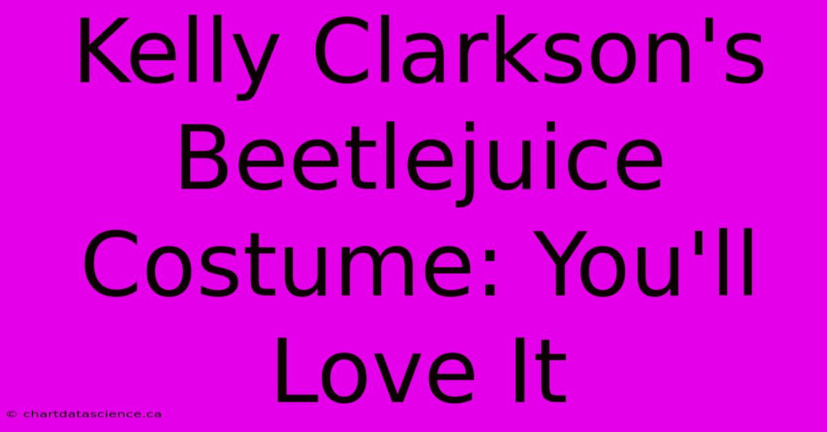 Kelly Clarkson's Beetlejuice Costume: You'll Love It