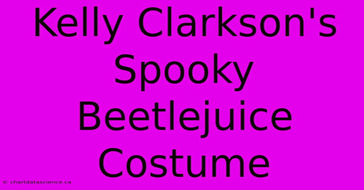 Kelly Clarkson's Spooky Beetlejuice Costume