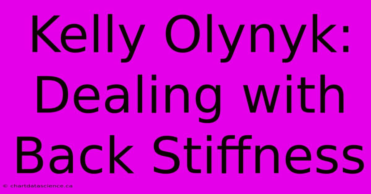 Kelly Olynyk: Dealing With Back Stiffness