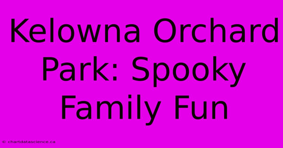 Kelowna Orchard Park: Spooky Family Fun 