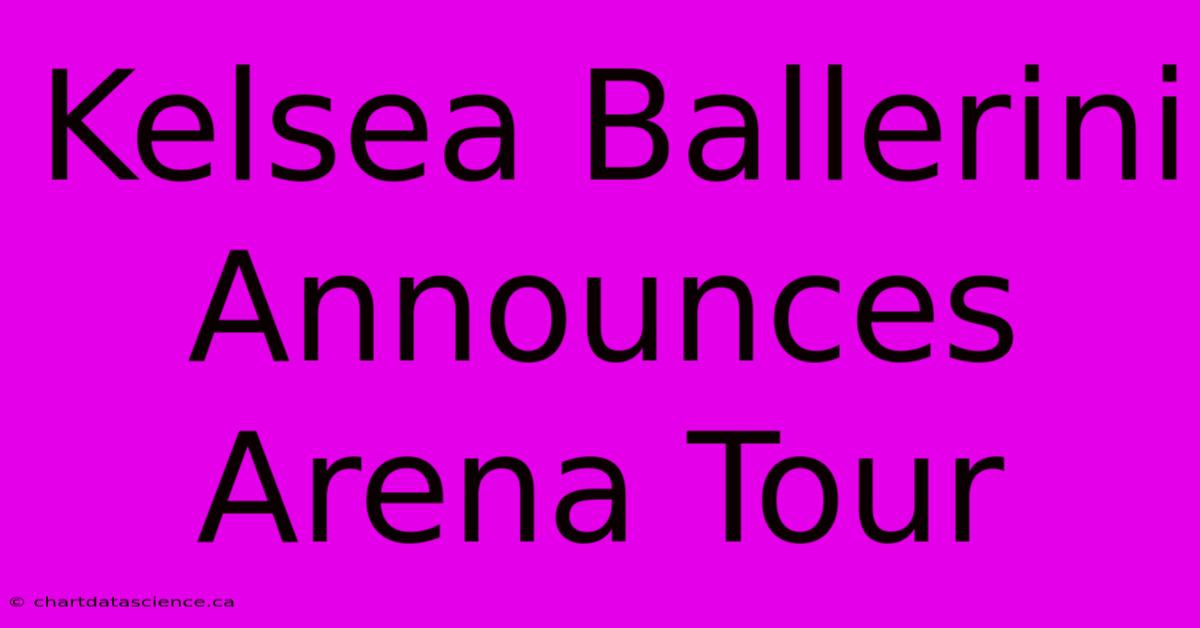 Kelsea Ballerini Announces Arena Tour