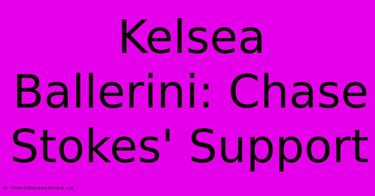 Kelsea Ballerini: Chase Stokes' Support