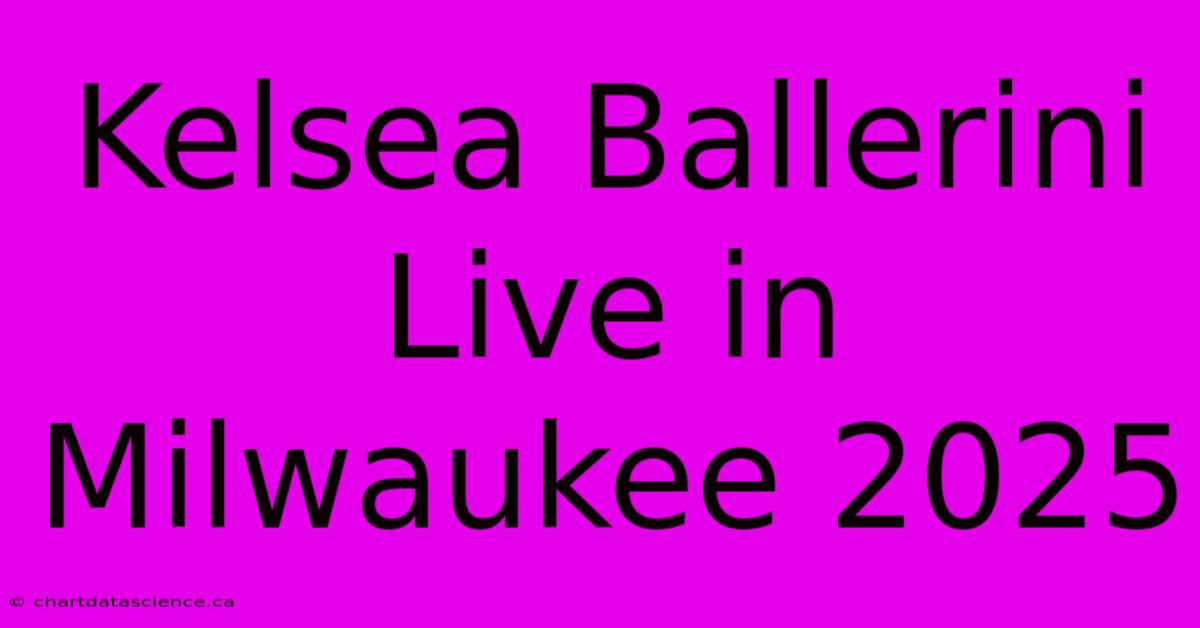 Kelsea Ballerini Live In Milwaukee 2025