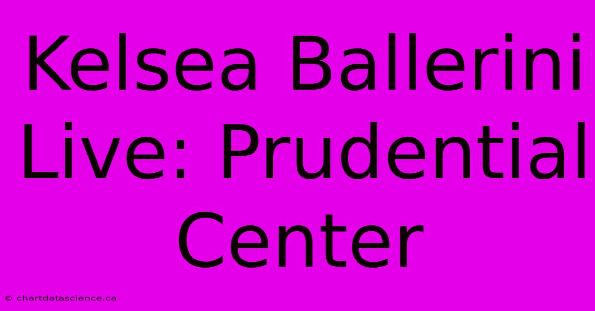 Kelsea Ballerini Live: Prudential Center